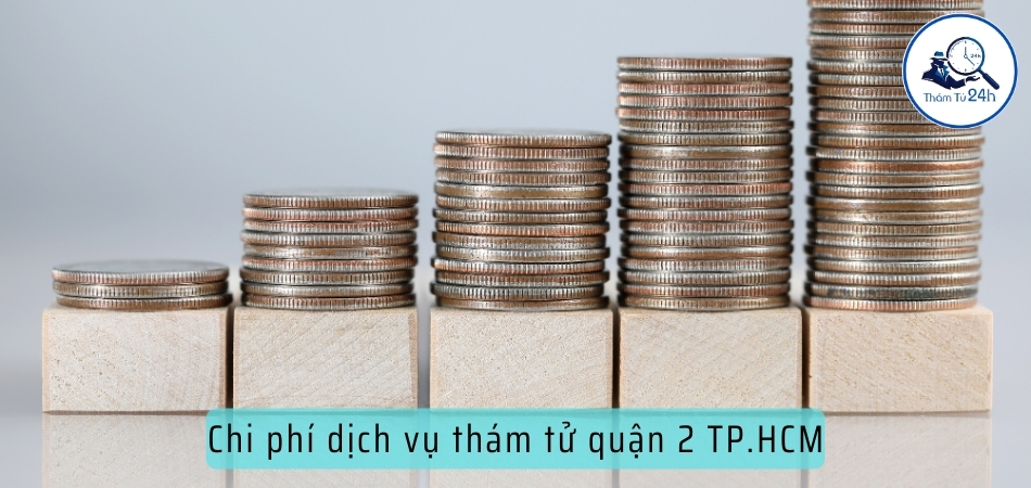 Chi phí dịch vụ thám tử quận 2 TPHCM
