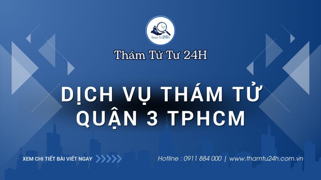 Dịch vụ thám tử Quận 3 TPHCM