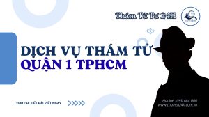 Dịch Vụ Thám Tử Quận 1 TPHCM Đáng Tin Cậy
