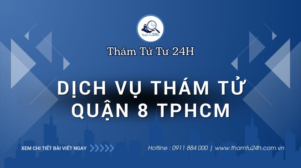 Dịch Vụ Thám Tử Quận 8 TPHCM