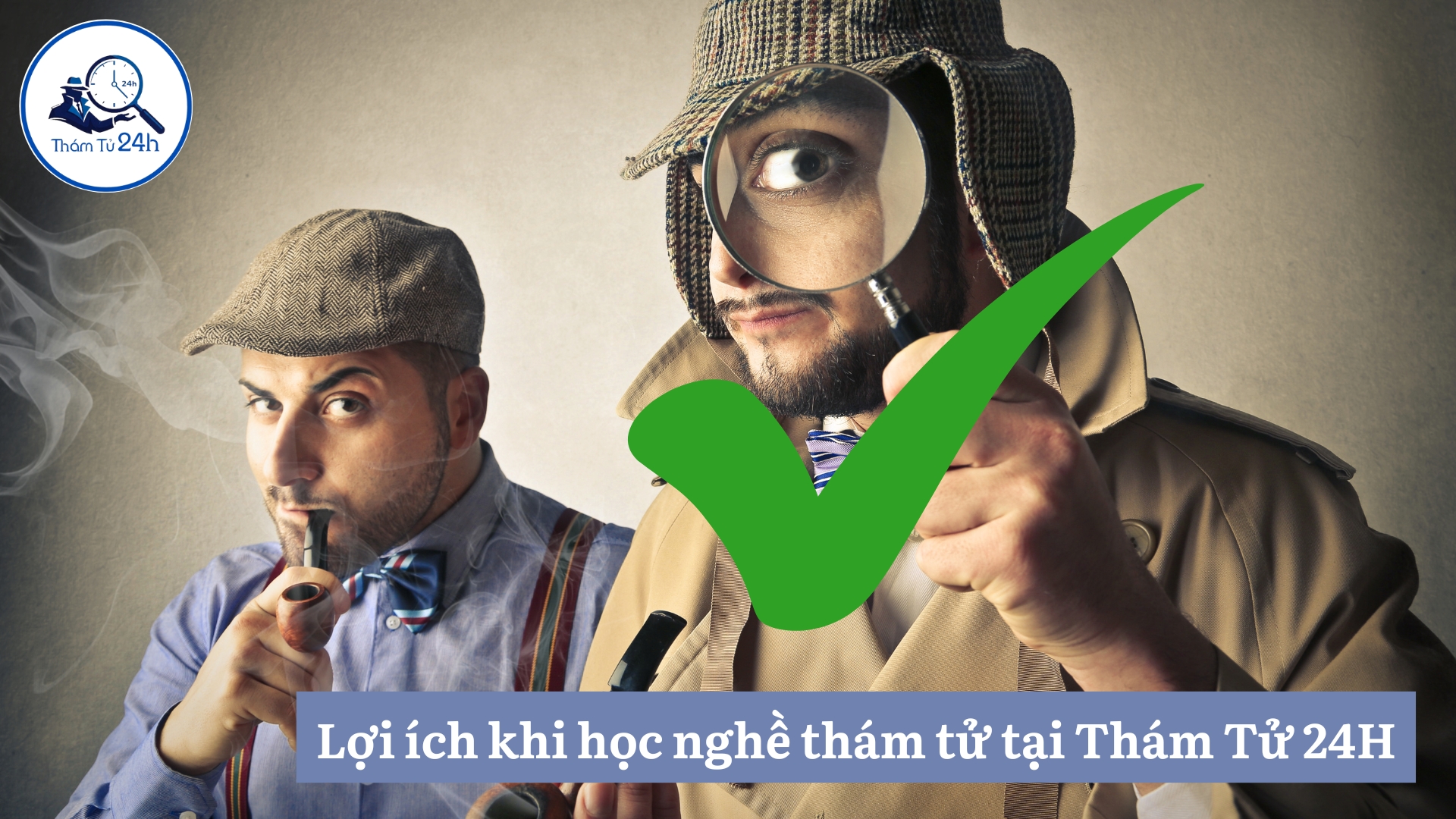 Lợi ích khi học nghề thám tử tại Thám Tử 24H