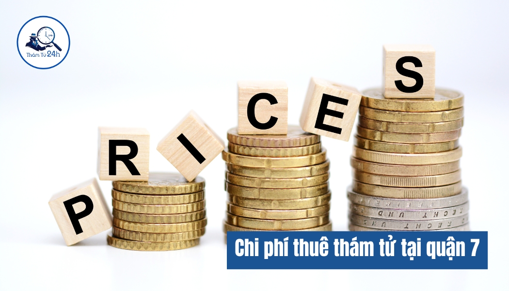 chi phí dịch vụ thám tử Quận 7 TPHCM