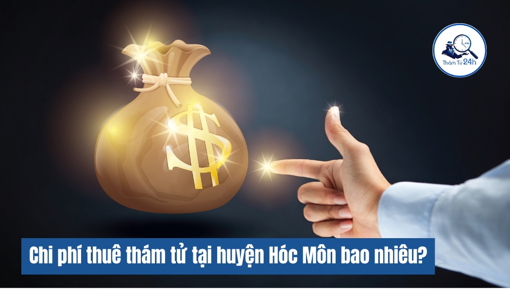 Chi phí thuê dịch vụ thám tử huyện Hóc Môn TPHCM bao nhiêu?