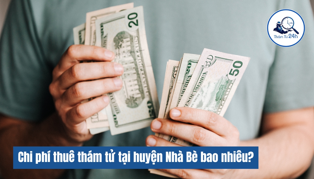 Chi phí thuê dịch vụ thám tử huyện Nhà Bè TPHCM