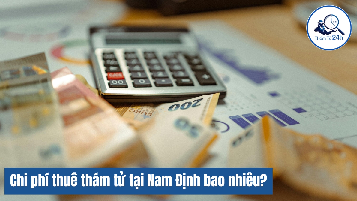 Chi phí thuê dịch vụ thám tử Nam Định