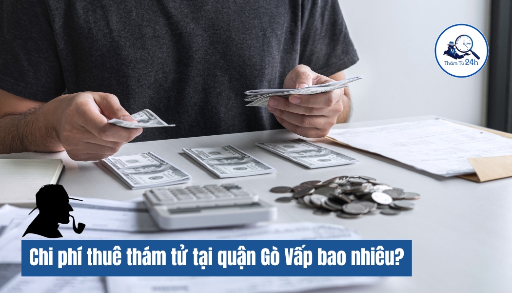 Chi phí thuê dịch vụ thám tử tại Quận Gò Vấp