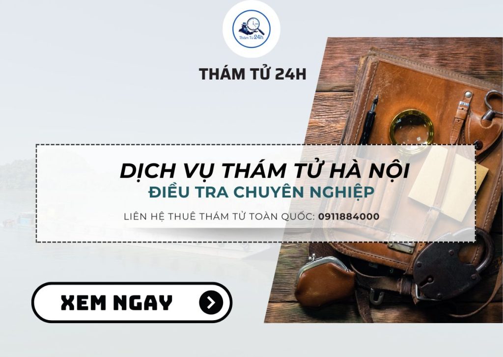 Dịch Vụ Thám Tử Hà Nội Chuyên Nghiệp Và Uy Tín