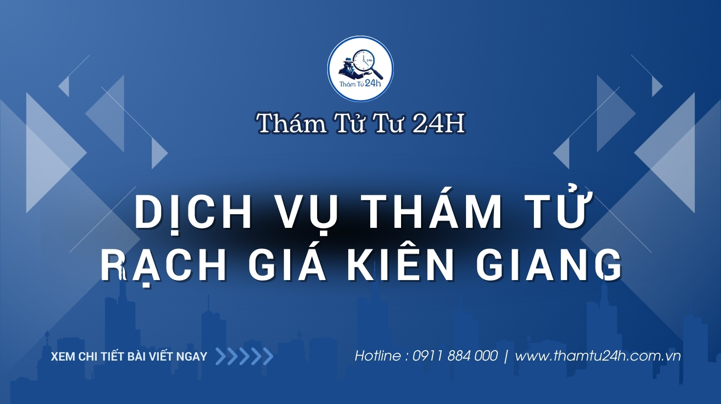 Dịch vụ thám tử Rạch Giá Kiên Giang
