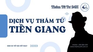 Dịch vụ thám tử Tiền Giang
