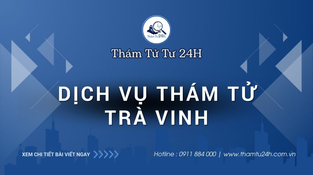 Dịch vụ thám tử Trà Vinh