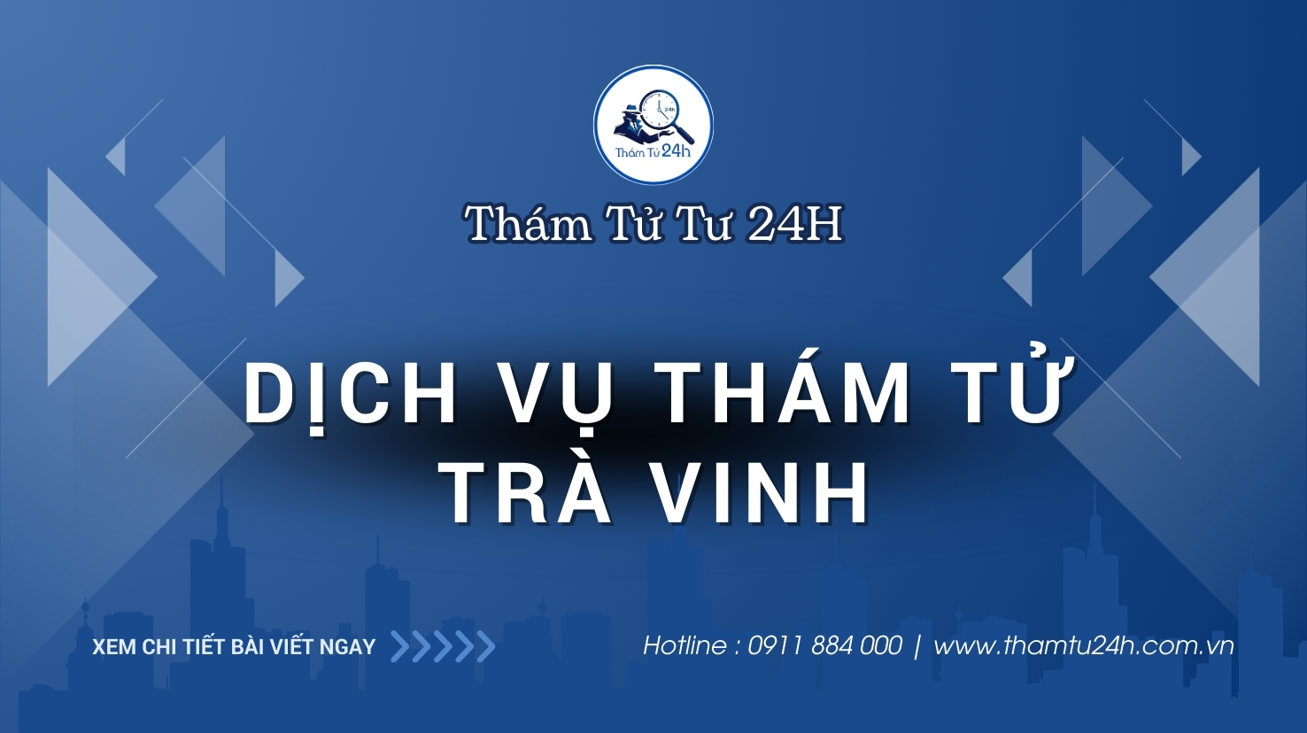 Dịch vụ thám tử Trà Vinh