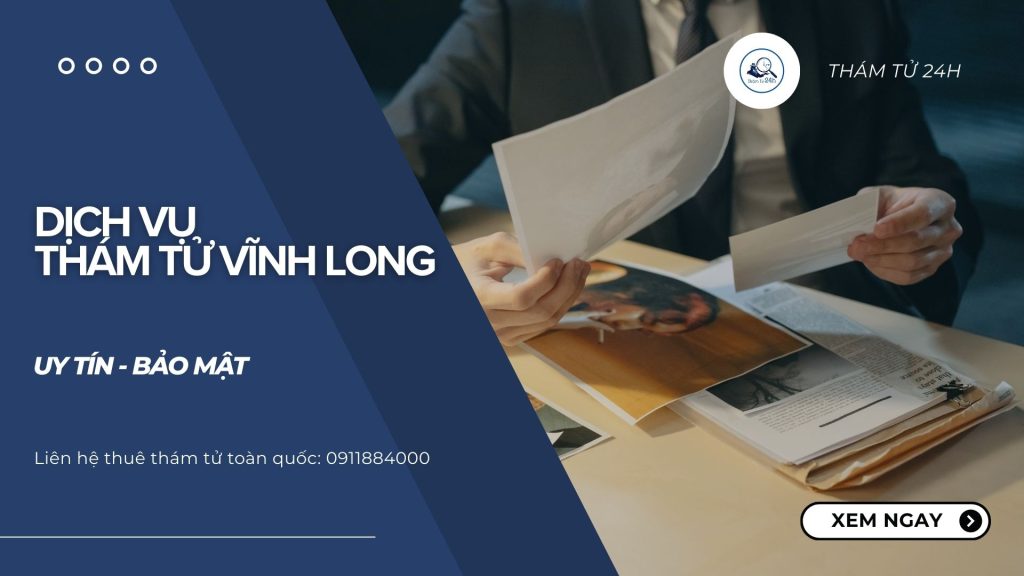 Dịch Vụ Thám Tử Vĩnh Long Giúp Bạn Tìm Kiếm Sự Thật