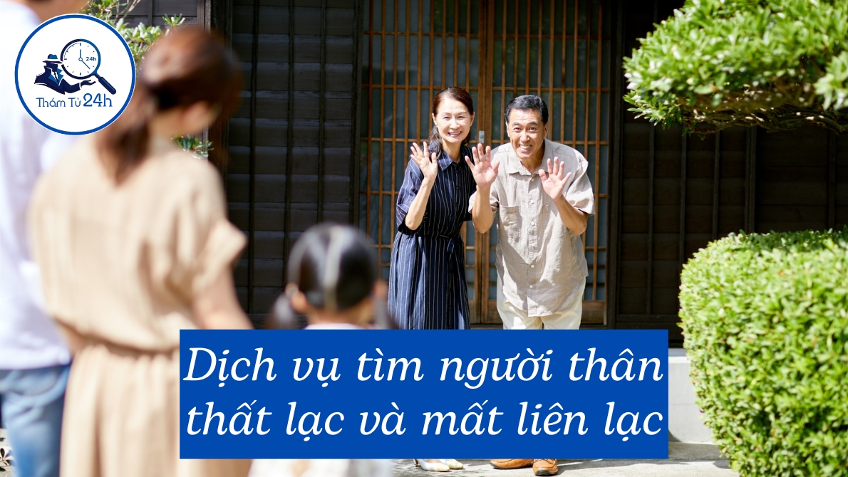 Dịch vụ tìm người thân thất lạc và mất liên lạc