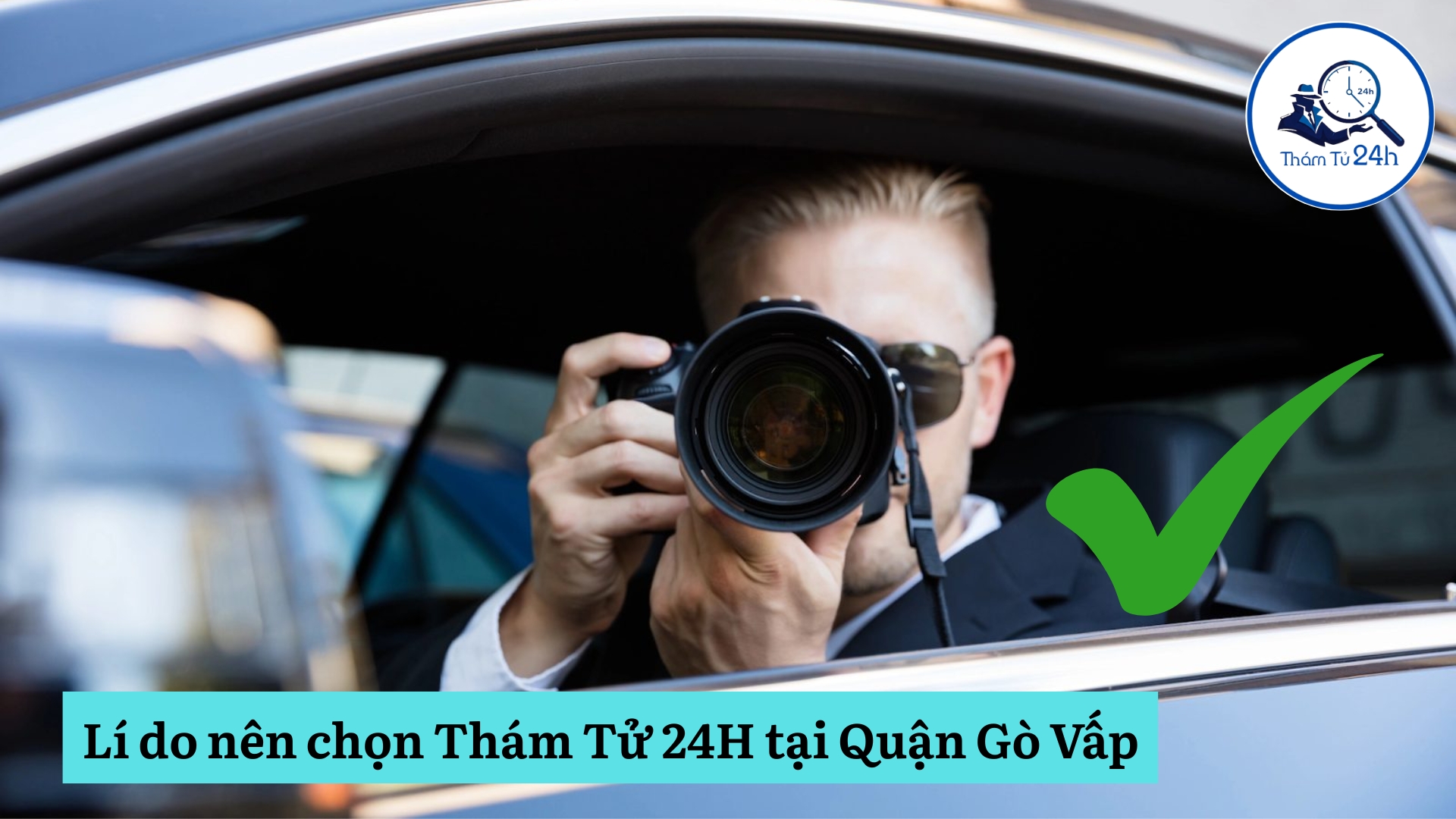 Lí do nên chọn Thám Tử 24H tại Quận Gò Vấp