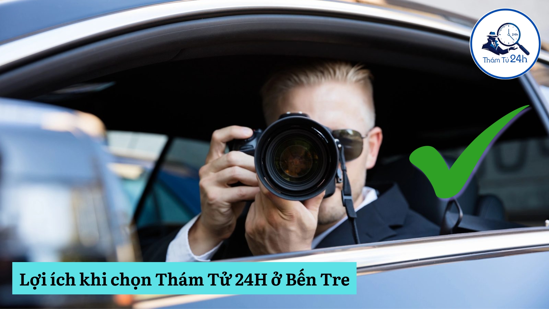 Lợi ích khi chọn Thám Tử 24H tại Bến Tre