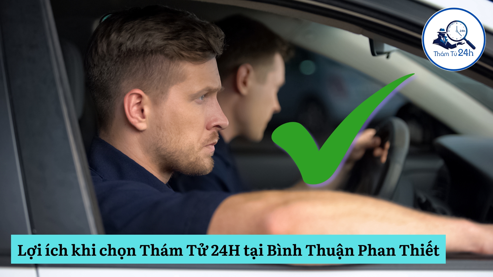 Lợi ích khi chọn Thám Tử 24H tại Bình Thuận Phan Thiết