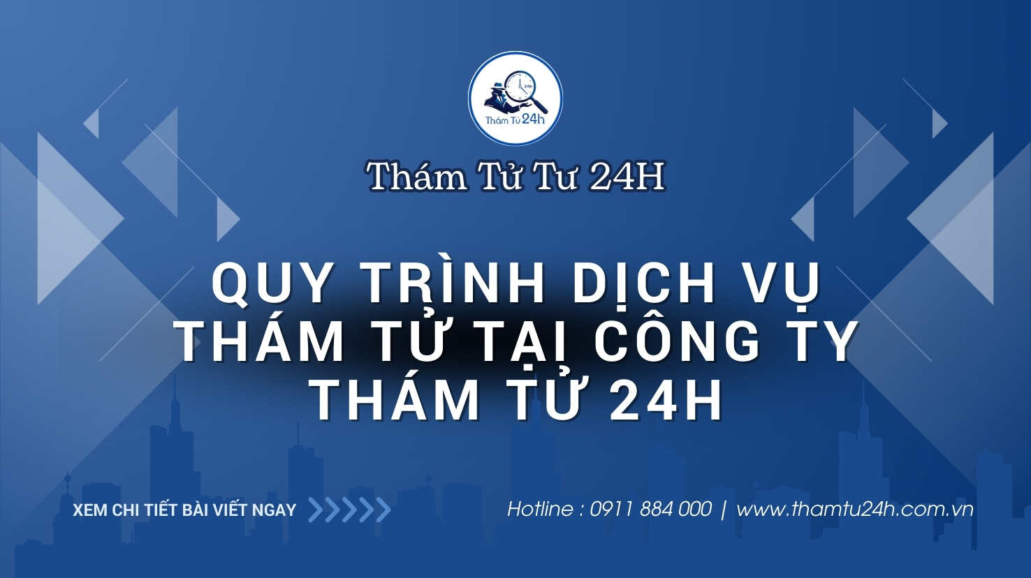 Quy Trình Dịch Vụ Thám Tử Tại Công Ty Thám Tử 24H