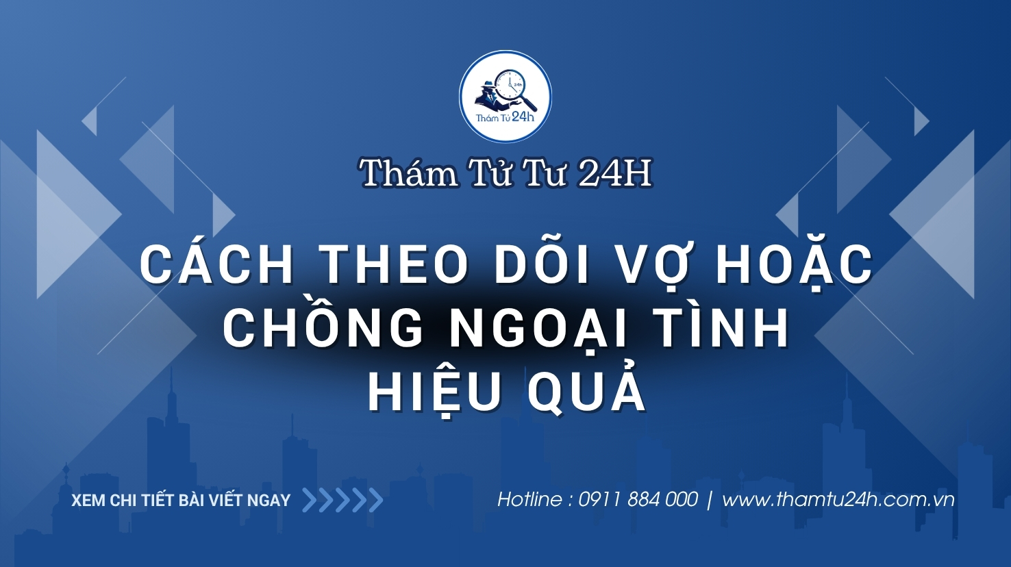 Cách theo dõi vợ hoặc chồng ngoại tình hiệu quả