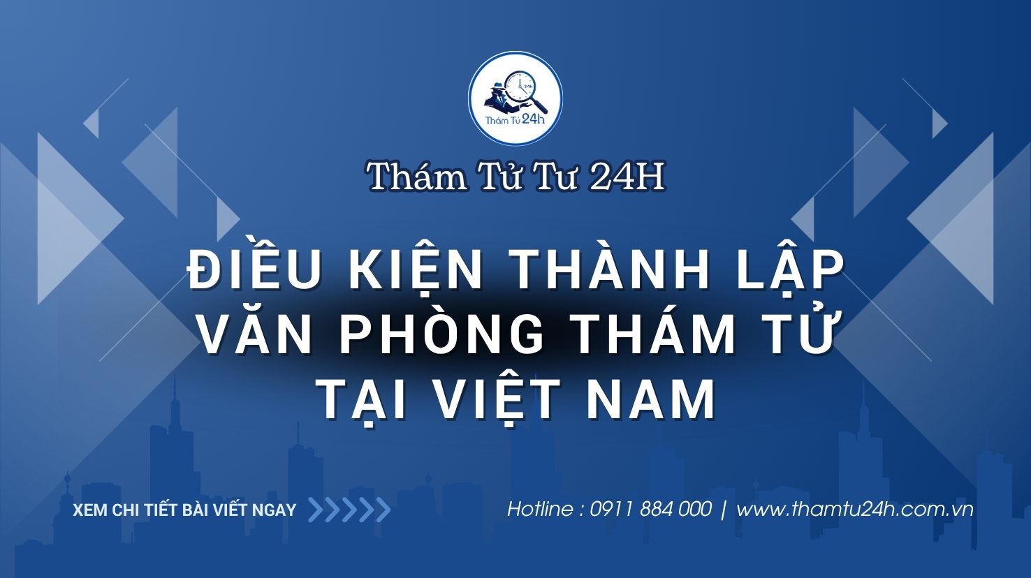 Điều kiện thành lập văn phòng thám tử tại Việt Nam