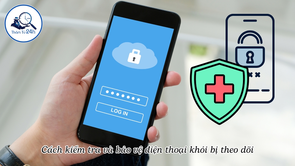 Cách kiểm tra và bảo vệ điện thoại khỏi bị theo dõi