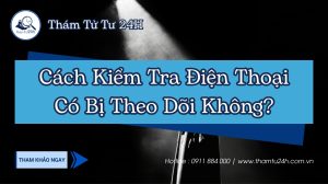cách kiểm tra điện thoại có bị theo dõi không