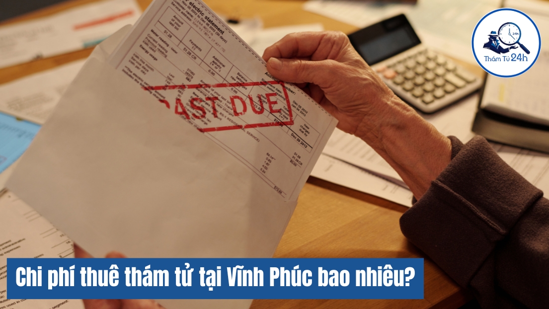 Chi phí thuê dịch vụ thám tử Vĩnh Phúc