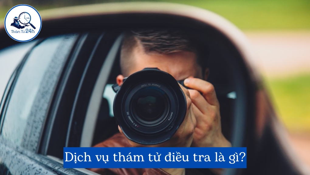 Dịch vụ thám tử điều tra là gì?