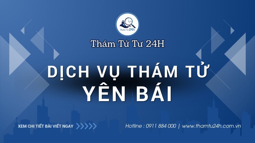 Dịch vụ thám tử Yên Bái