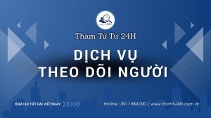 Dịch vụ theo dõi người uy tín