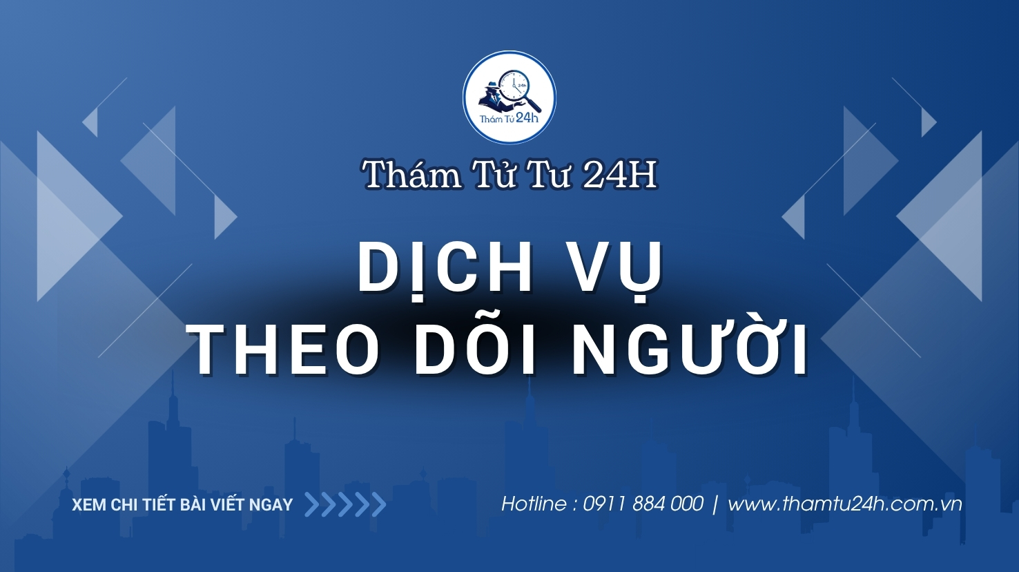 Dịch vụ theo dõi người uy tín