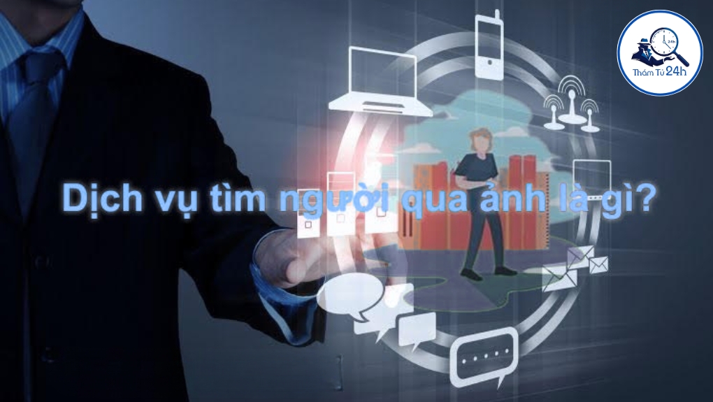 Dịch vụ tìm người qua ảnh là gì?