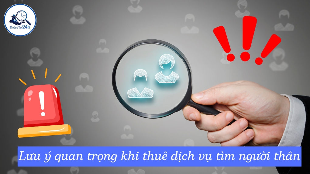 Lưu ý quan trọng khi thuê dịch vụ tìm người thân