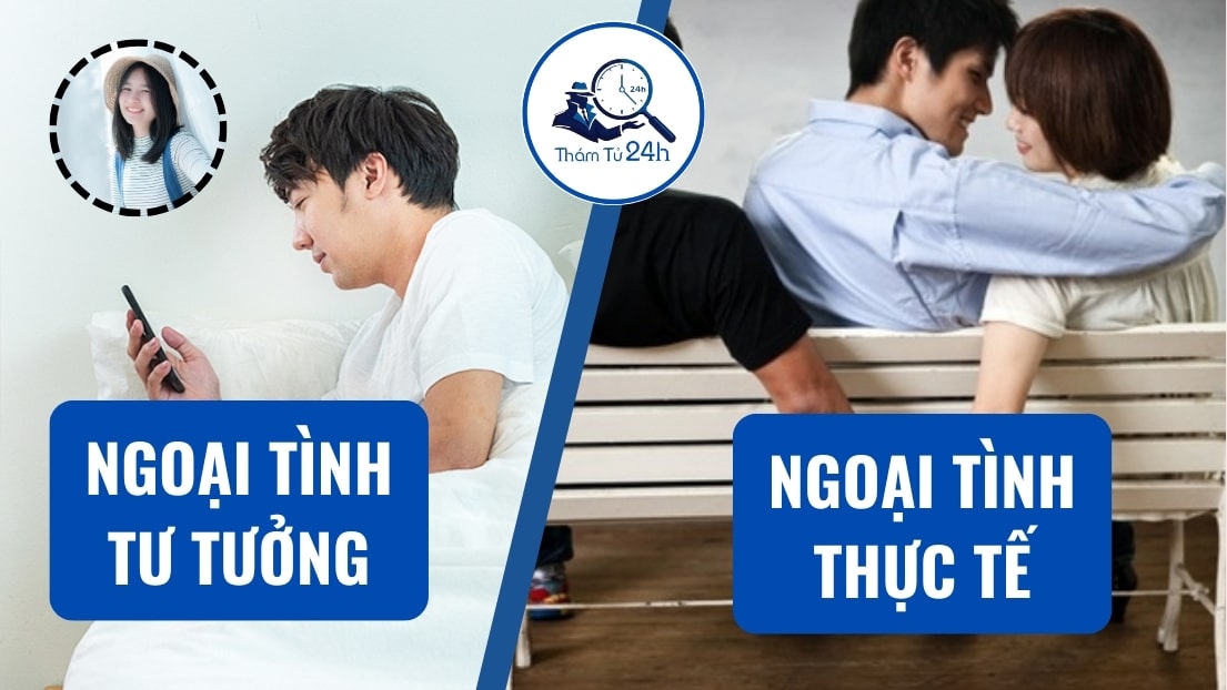 Thám Tử Tư 24h | Biểu hiện của đàn ông ngoại tình tư tưởng — Góc nhìn từ Thám Tử 24H So sánh ngoại tình tư tưởng và ngoại tình thực tế
