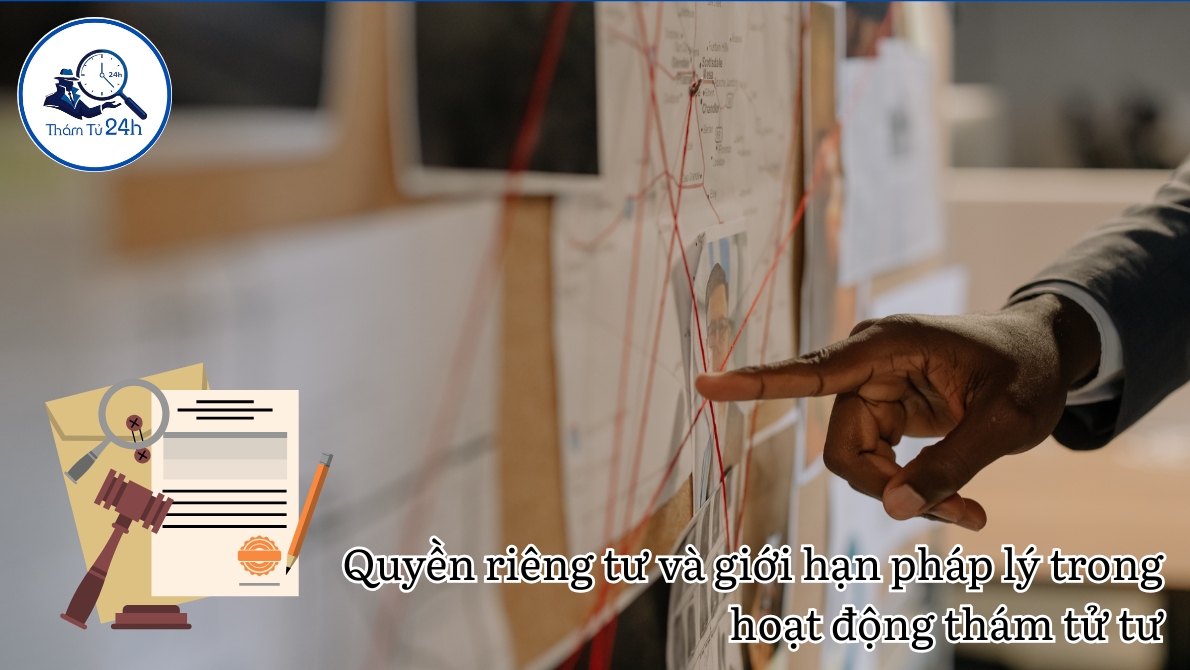 Quyền riêng tư và giới hạn pháp lý trong hoạt động thám tử tư