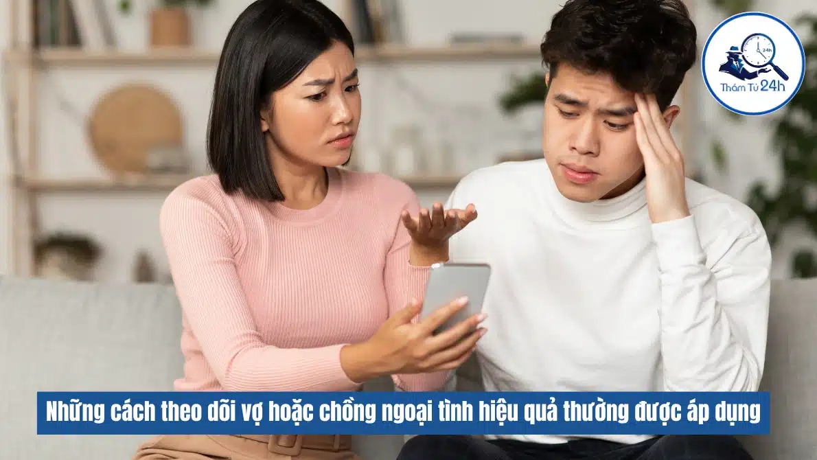 Thám Tử Tư 24h | Cách theo dõi vợ hoặc chồng ngoại tình hiệu quả Những cách theo dõi vợ hoặc chồng ngoại tình hiệu quả thường được áp dụng