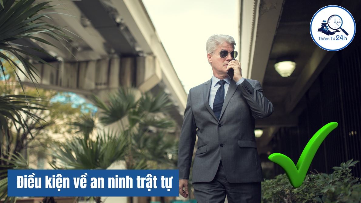 Thám Tử Tư 24h | Điều kiện thành lập văn phòng thám tử tại Việt Nam Điều kiện về an ninh trật tự