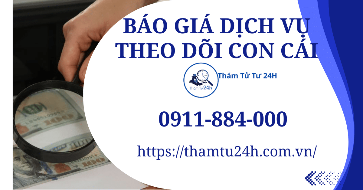 Báo giá dịch vụ theo dõi con cái hiện nay