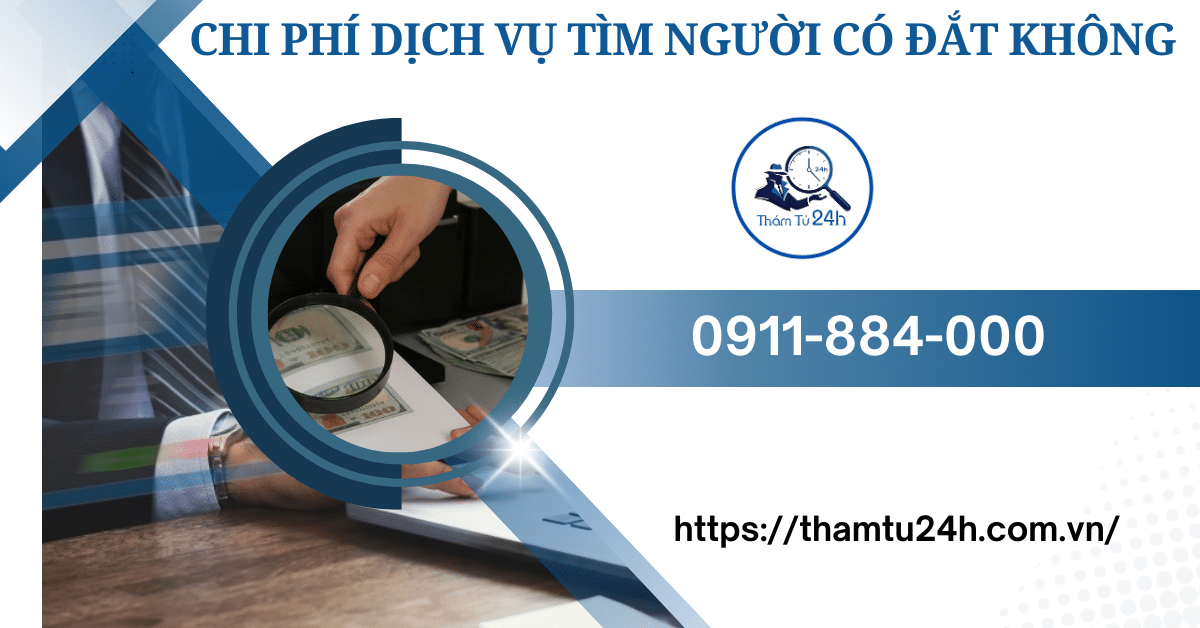 Thám Tử Tư 24h | Dịch Vụ Tìm Người Uy Tín Nhanh Chóng Tại Thám Tử Tư 24H Chi phí dịch vụ tìm người có đắt không?