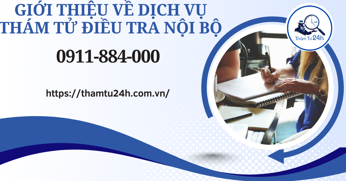 Thám Tử Tư 24h | Dịch vụ thám tử điều tra nội bộ bảo mật uy tín bậc nhất 2026 Giới thiệu về dịch vụ thám tử điều tra nội bộ
