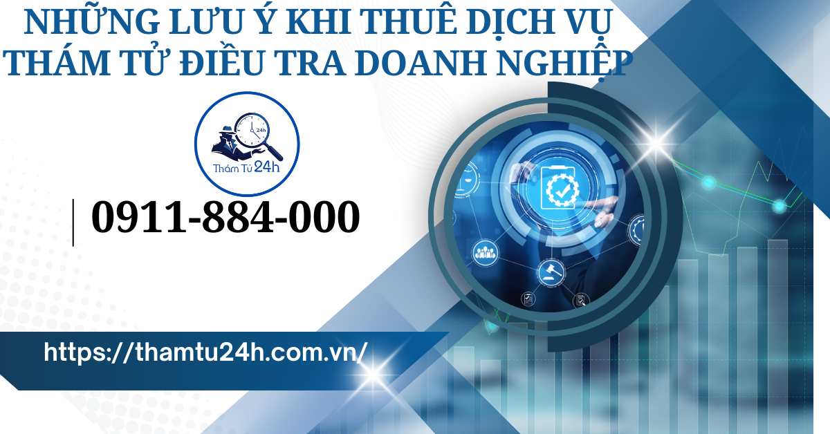 Những lưu ý khi thuê dịch vụ thám tử điều tra doanh nghiệp