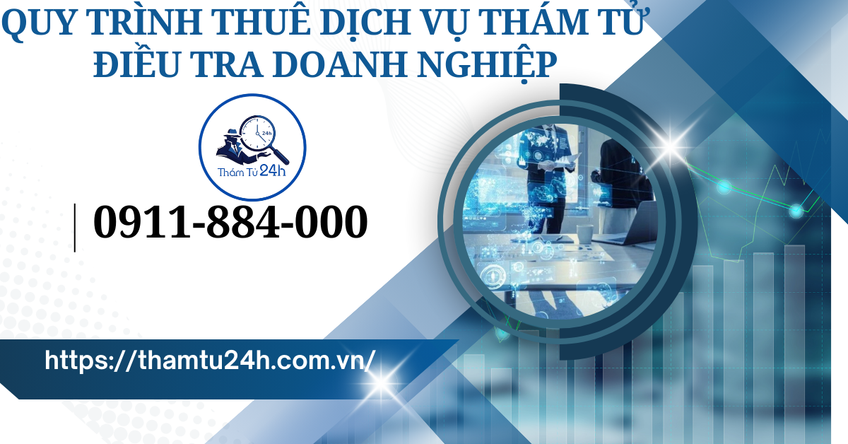 Quy trình thuê thám tử điều tra doanh nghiệp tại Công ty Thám Tử Tư 24H