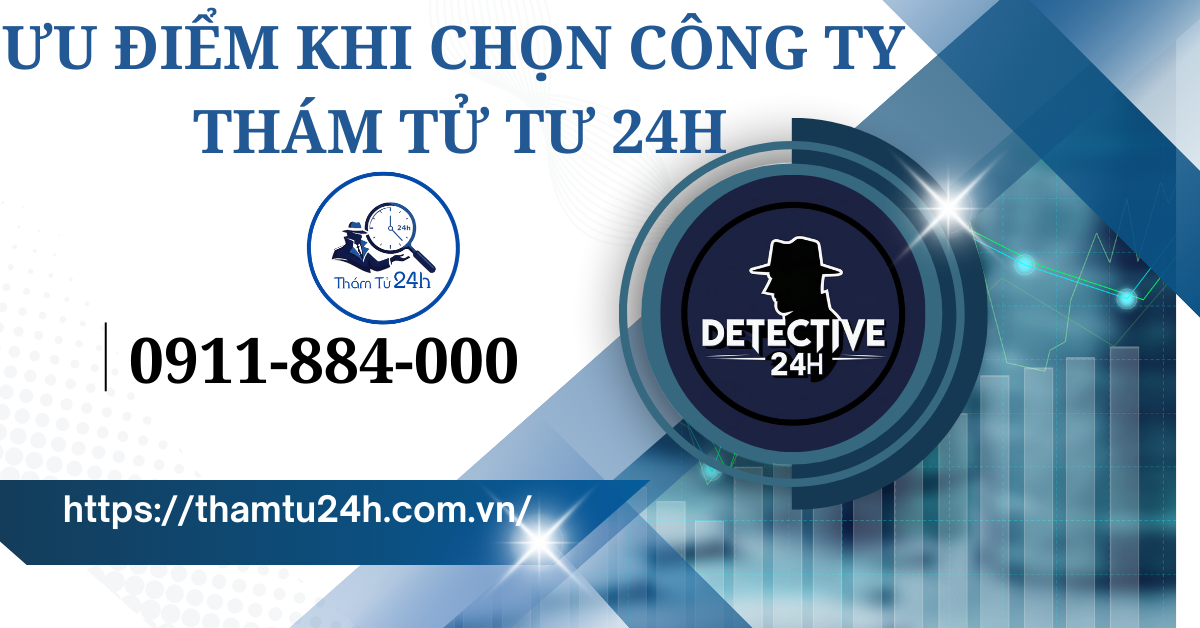 Ưu điểm khi chọn Công ty Thám Tử Tư 24H